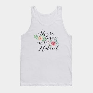 Share Love NOT Hatred Tank Top